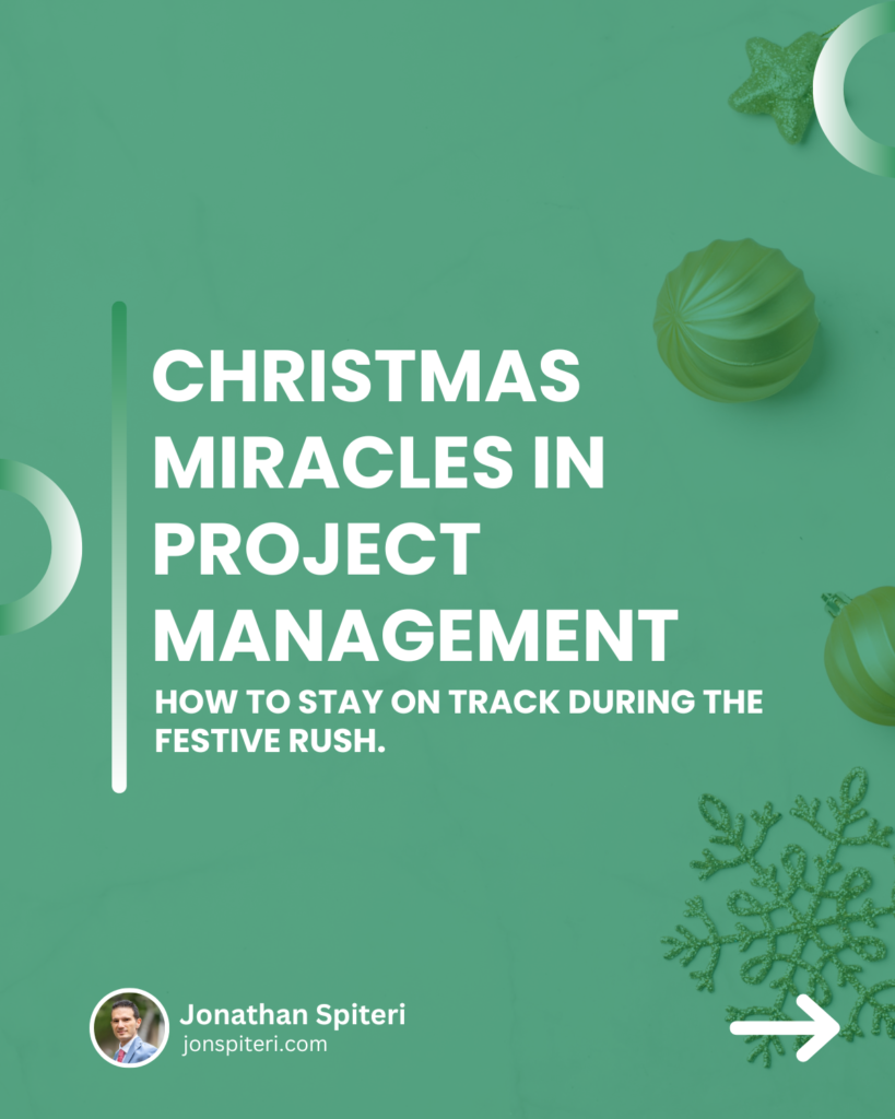 Jonathan Spiteri - Christmas Miracles in Project Management - How to Stay on Track During the Festive Rush